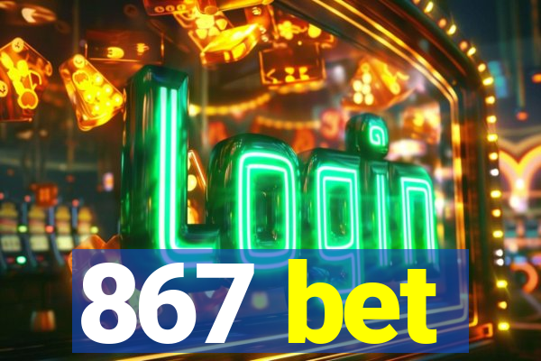 867 bet